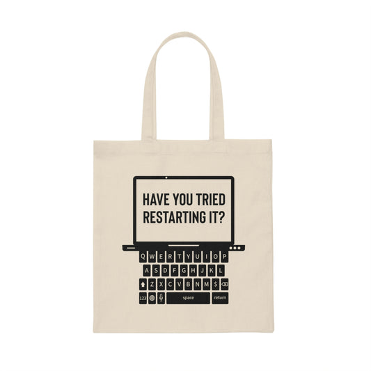 Humorous Have Tried Restarting It Information Technology Hilarious Reopen Computers Desktops Enthusiast Canvas Tote Bag