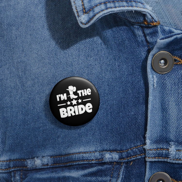 Humorous Pinback Button Pin Badge Countryside Weddings Bachelorettes Bride Engagement Hilarious Bridal Fun