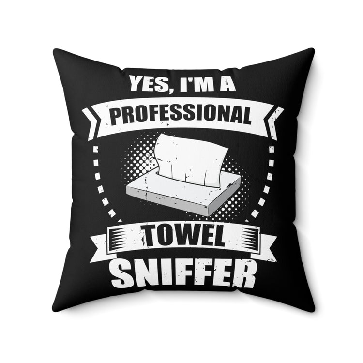 Funny I'm a Professional Towel Sniffer Snif Test Enthusiasts Humorous Scent Expert Smell Occupation Quotes Spun Polyester Square Pillow