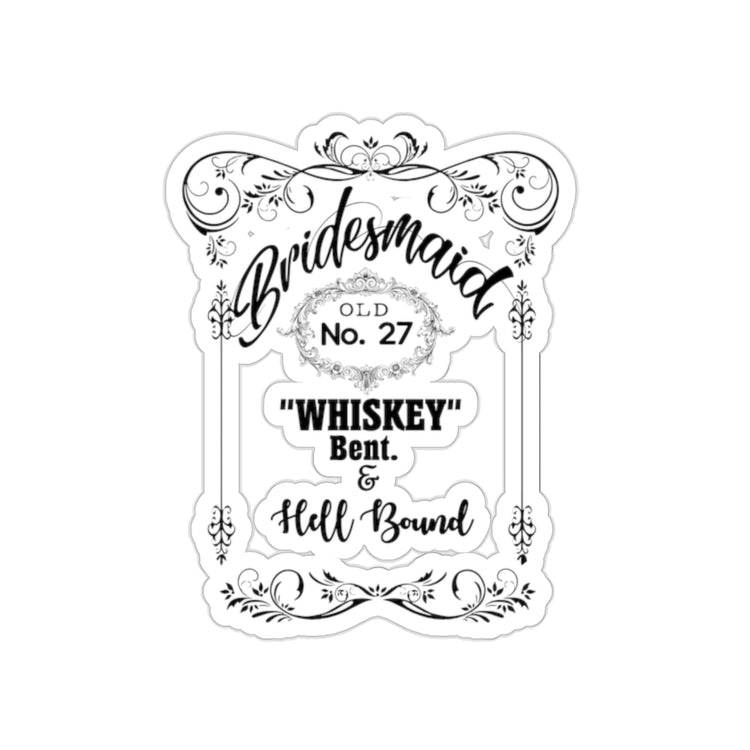 Sticker Decal Funny Bridal Drinking Bachelorettes Statements Wedding Bride Hilarious Bridesmaids  Whiskey