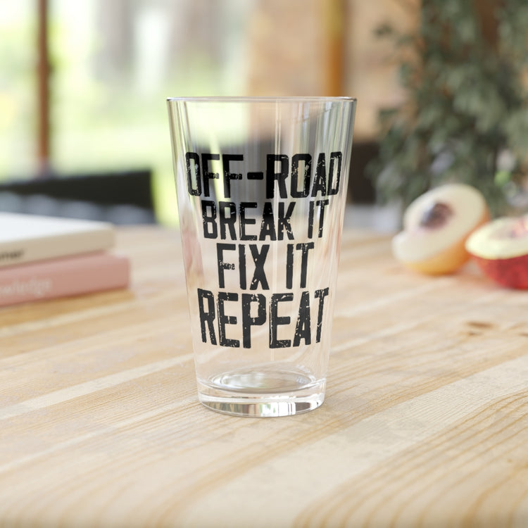 Beer Glass Pint 16oz  Humorous Off-Road Break It Out Door Motivating Motive Redo Novelty Roads