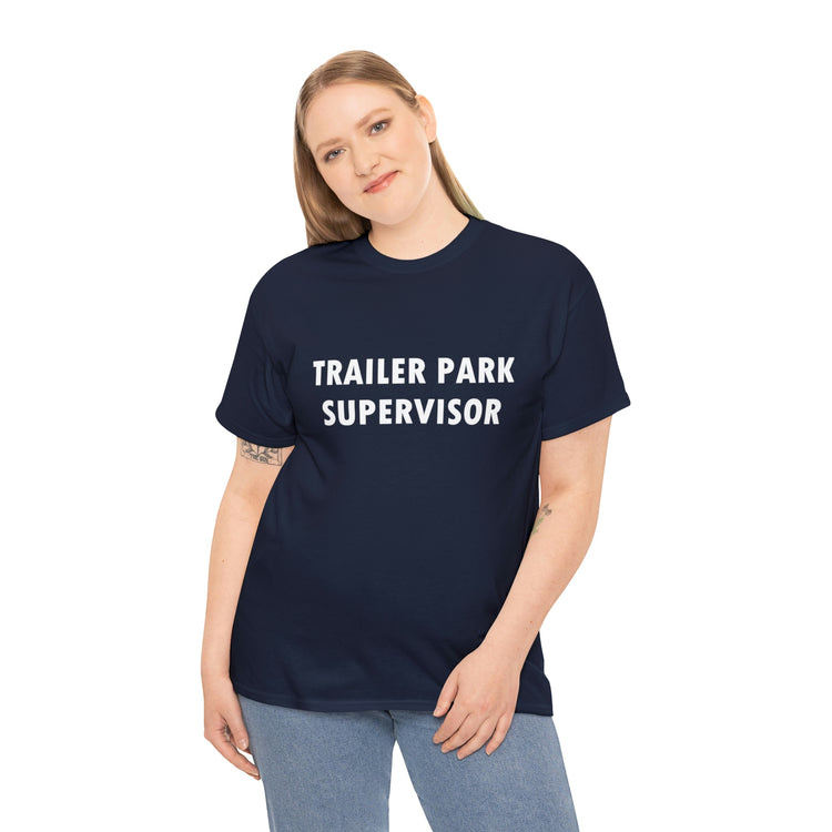 Shirt Hilarious Trailer Park Supervisor Real Folks Rednecks Camping Mobile Amusing T-Shirt Gift Unisex Heavy Cotton Tee