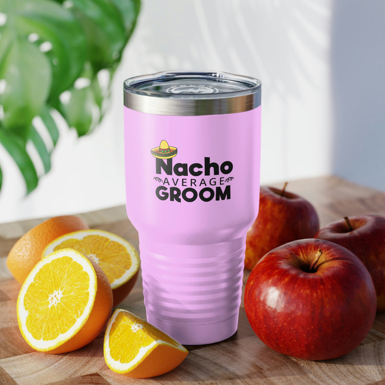 30oz Tumbler Stainless Steel Colors Humorous Groom Nachos Weddings Bachelors Mexico We Humors Grooms Mexican