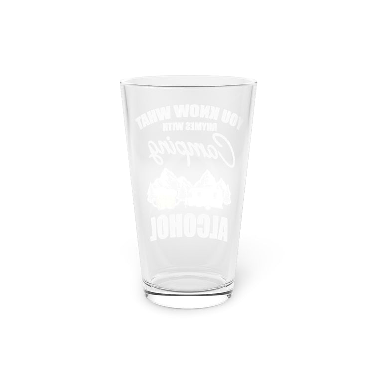Beer Glass Pint 16oz Novelty Know Rhymes With Camping Alcohol Drinking Lover Hilarious Campsite