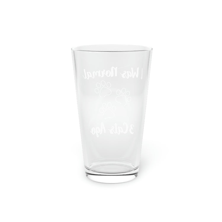 Beer Glass Pint 16oz Funny Saying I was Normal 3 Cats Ago Pun Mom Cat  Gags Novelty Wife Sarcastic Cats Women