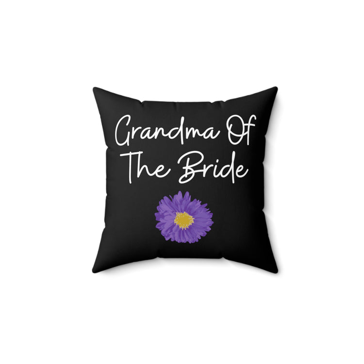 Grandma Of Bride Marriage Celebrations Quote Tee Shirt Gift | Cute Grandmothers Appreciation Men Women T Shirt Spun Polyester Square Pillow