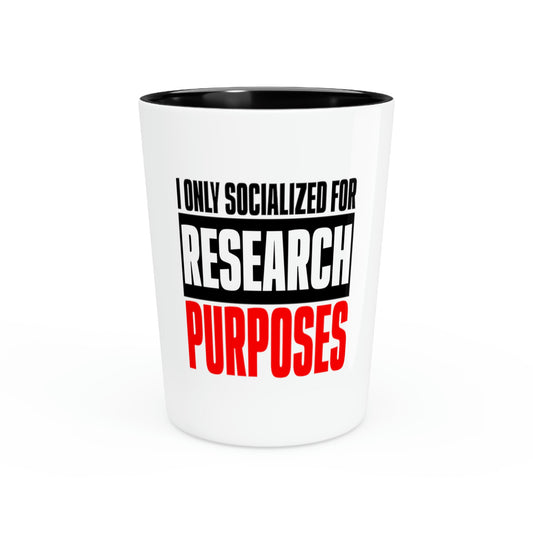 Shot Glass Party Ceramic Tequila Funny Saying I Only Socialize for Research Purposes Women Men Novelty Introvert