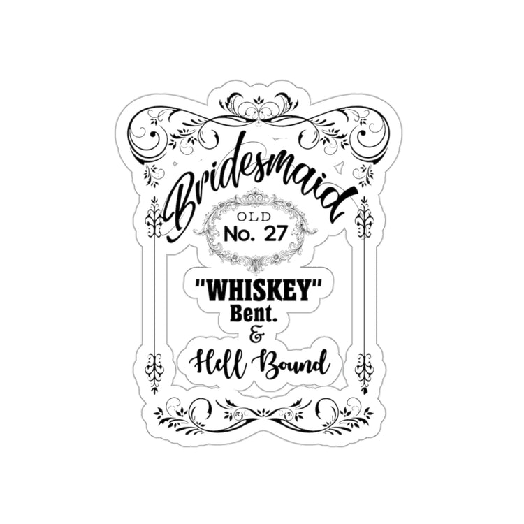 Sticker Decal Funny Bridal Drinking Bachelorettes Statements Wedding Bride Hilarious Bridesmaids  Whiskey