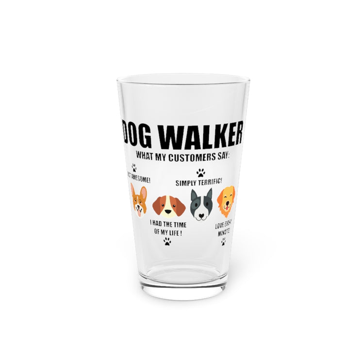 Beer Glass Pint 16oz Novelty Dog Walker My Customers Pet Puppies Lover Enthusiast Hilarious Fur