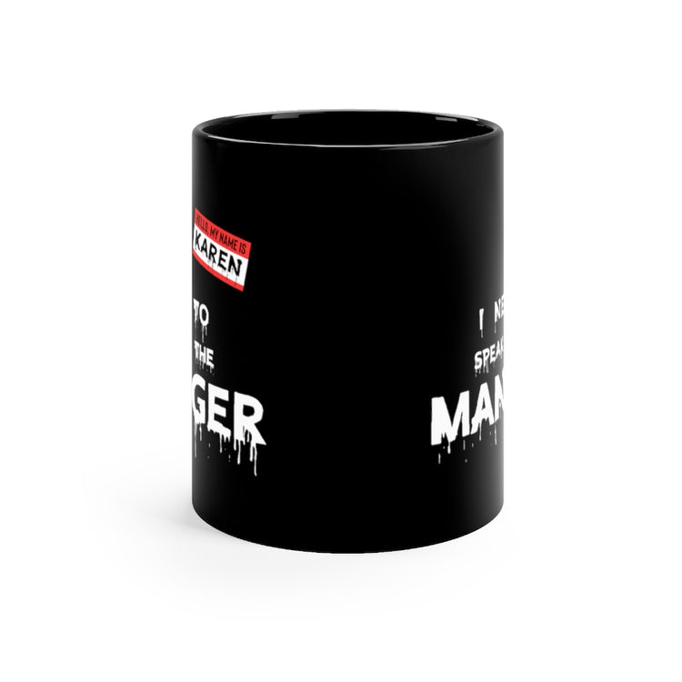 11oz Black Coffee Mug Ceramic  Novelty Karen Speak To Manager Hallows Eve Attire Lover Hilarious Spooky Outfit Disguise Trickster Fan