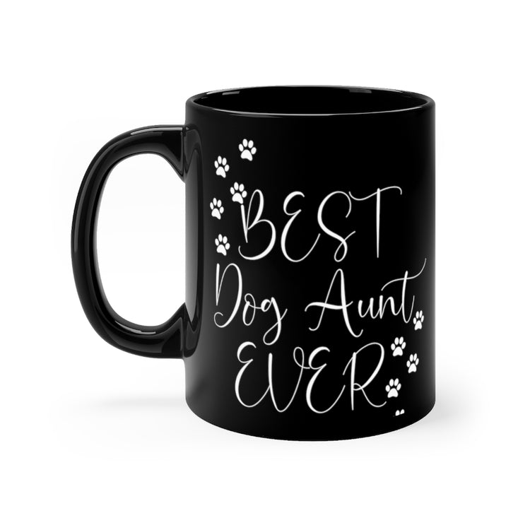 11oz Black Coffee Mug Ceramic Humorous Dog Aunt Ever Fur Parent Furry Animals Enthusiast Novelty Auntie Pets Wagging Tails Wet Noses Fan