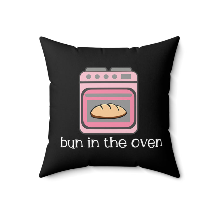 Bun In The Oven Future Mom Shirt Spun Polyester Square Pillow