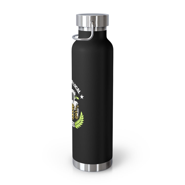 Copper Vaccum Insulated Bottle 22oz  Novelty Support Your Locals Farmers Farming Tillage Fan Hilarious Horticulturing Agriculture agronomist Agronomist