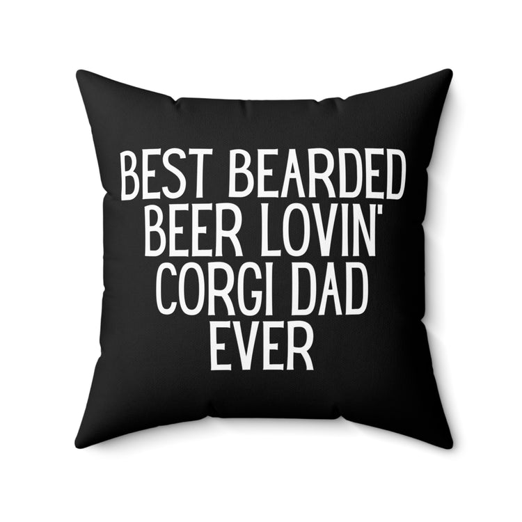 Humorous Bearded Alcohol Lovin Doggo Dad Ever Hilarious Fathers Appreciation Men Women T Shirt Spun Polyester Square Pillow