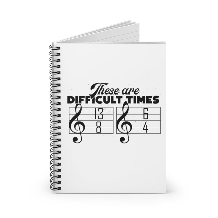 Spiral Notebook   Hilarious These Are Difficulty Times Melodies Jingle Notes Novelty Musicians