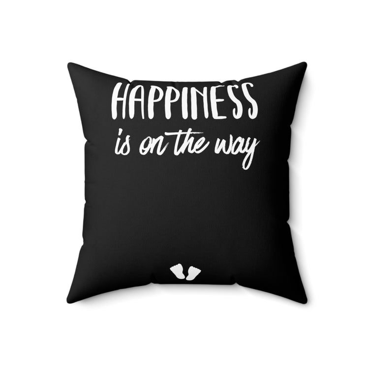 Happiness Is On The Way Baby Bump Shirt Spun Polyester Square Pillow