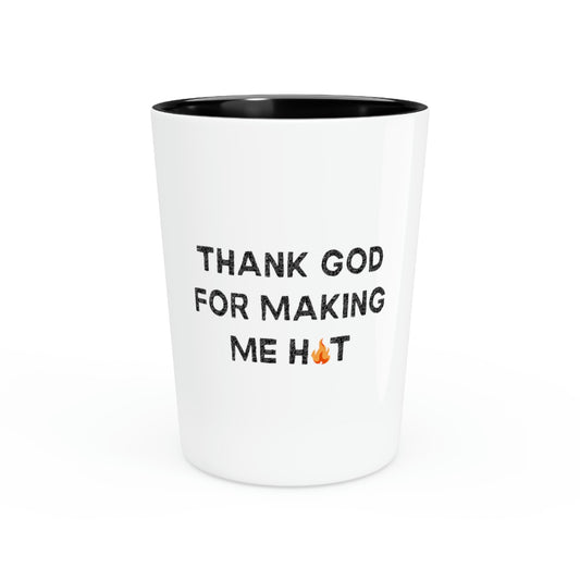 Shot Glass Party Ceramic Tequila Funny Saying Thank God For Making Me Hot  Novelty Sassy Sayings Husband Mom