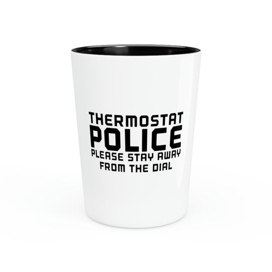 Shot Glass Party Ceramic Tequila Funny Saying Thermostat Police Sarcastic Heating Dad Husband Women Men Pun