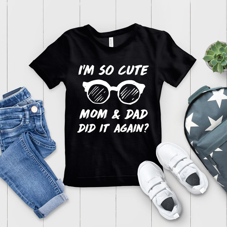 I'm So Cute Mom And Dad Did It Again Big Brother Sister TShirt - Teegarb