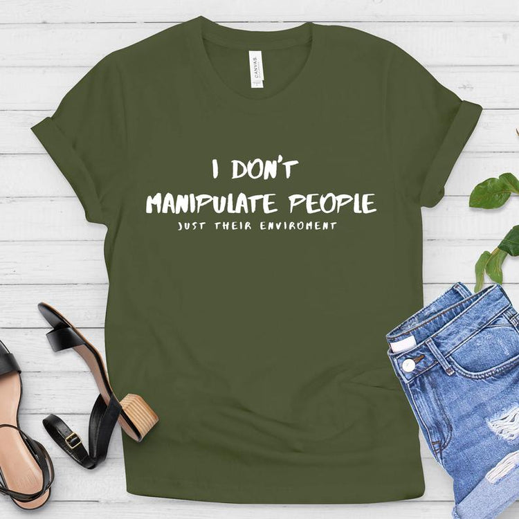I Don't Manipulate People Shirt
