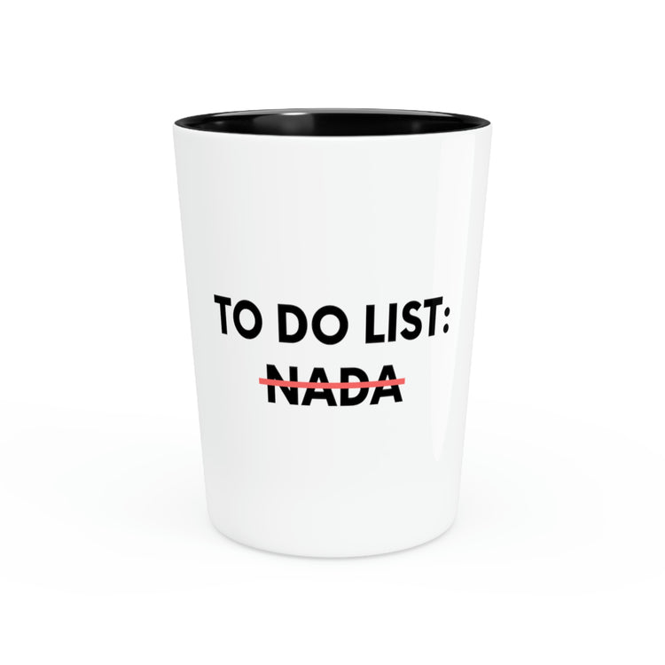 Shot Glass Party Ceramic Tequila Funny To Do List Your Nada Sarcasm Sarcastic Saying Women  Funny Wife Husband Men