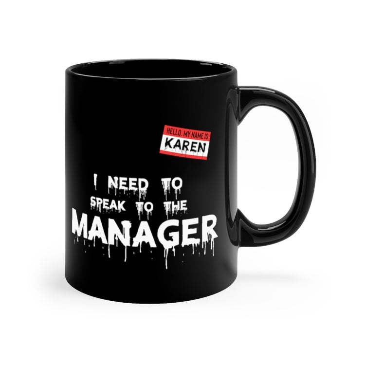 11oz Black Coffee Mug Ceramic  Novelty Karen Speak To Manager Hallows Eve Attire Lover Hilarious Spooky Outfit Disguise Trickster Fan