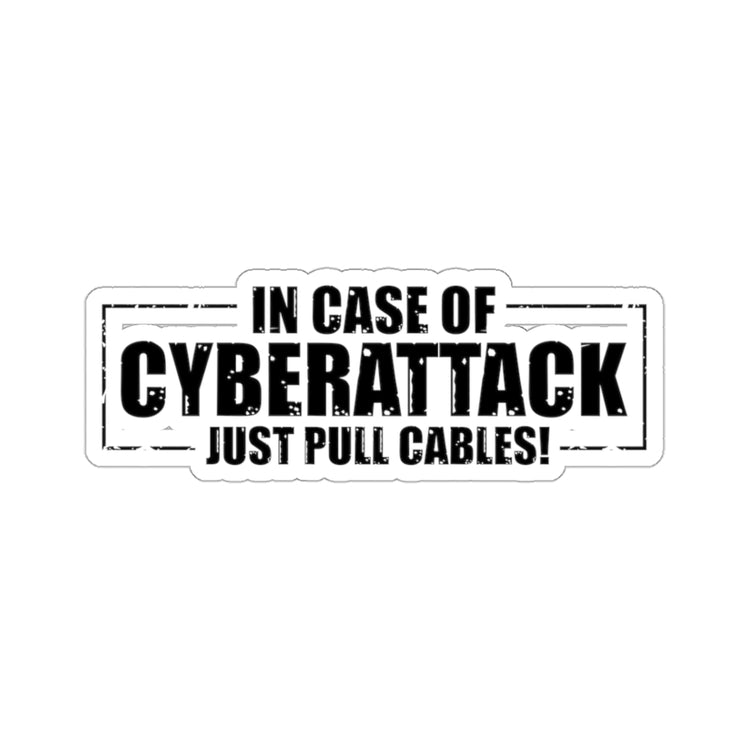 Sticker Decal Hilarious Cyber Attack Just Pull Cables Engineering Tech Humorous Electrical Stickers For Laptop Car