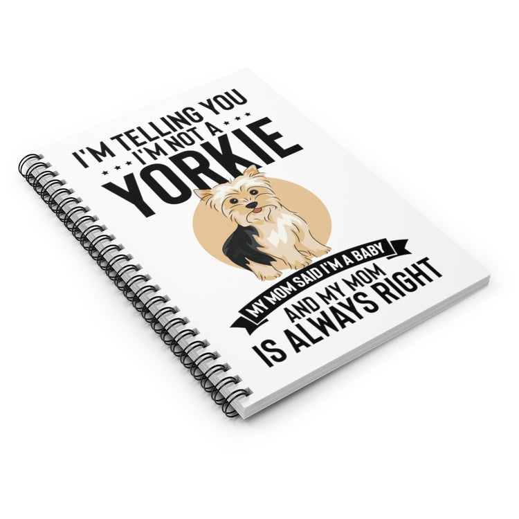 Spiral Notebook   Hilarious I'm Telling I'm Not Yorkie I'm A Baby Dog Fan Humorous Comical Furry