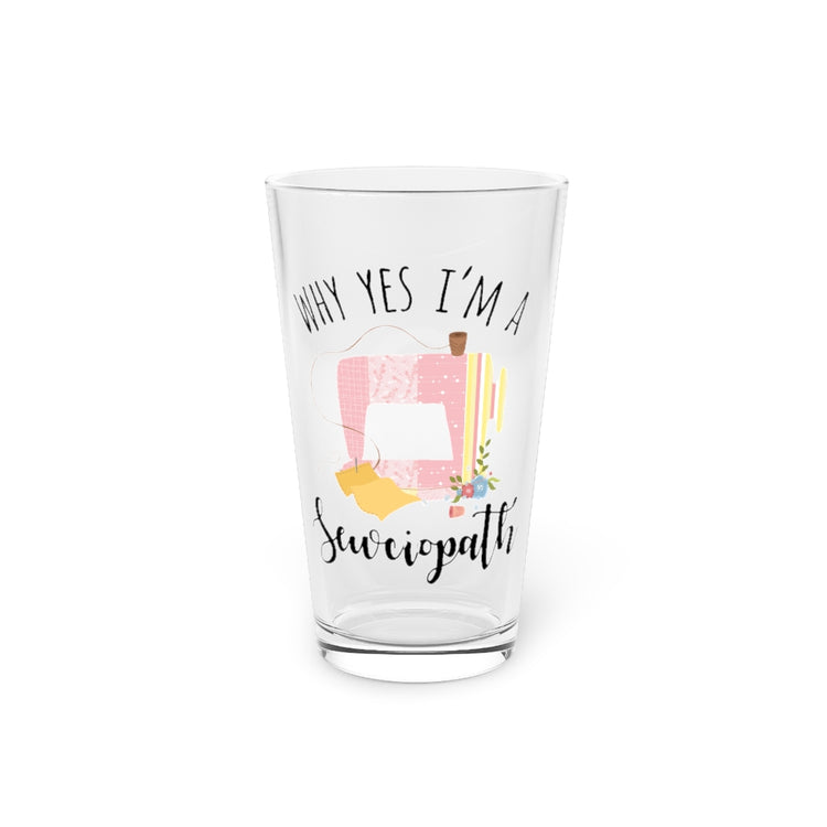 Beer Glass Pint 16oz Humorous Tailors Embroidery Stitching Enthusiast Embroider Hilarious Weaving