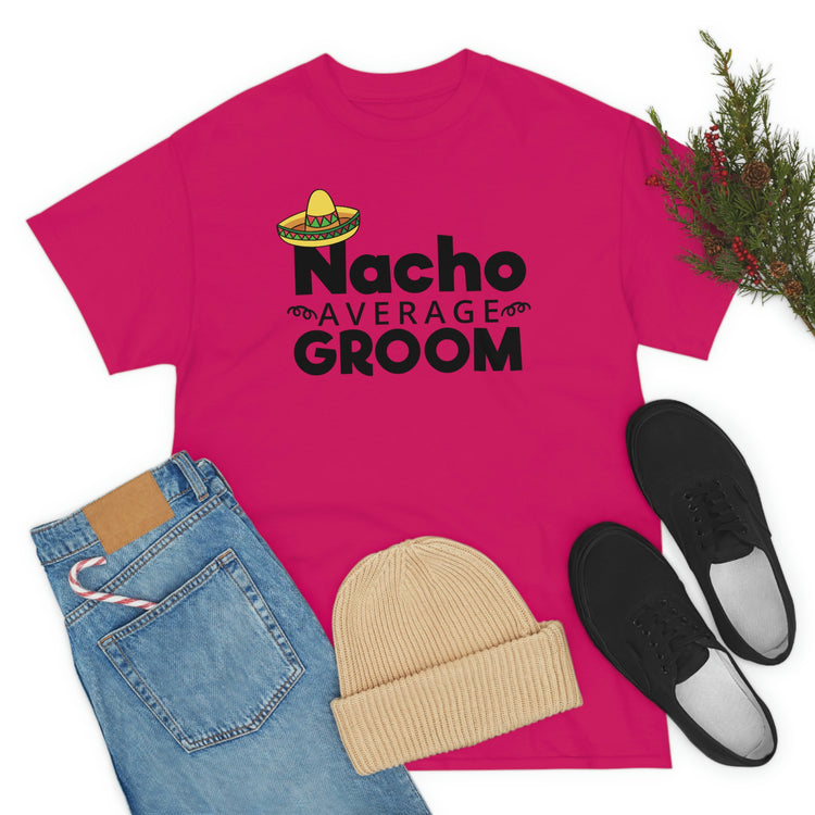 Humorous Groom Nachos Weddings Bachelors Mexico We Hilarious Grooms Mexican Sayings Engagement Bridaldding