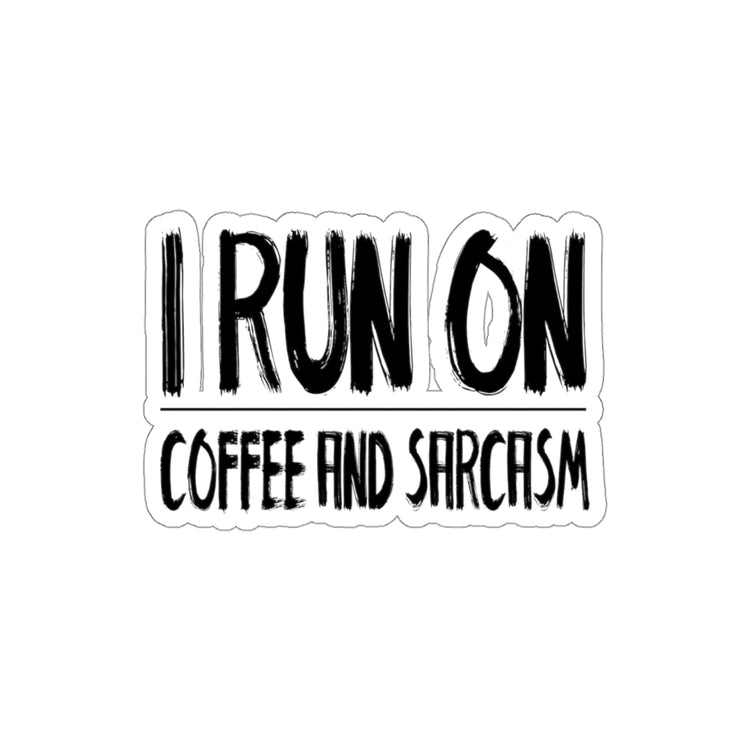 Sticker Decal I Run On Coffee And Sarcasm Funny Coffee Stickers For Laptop Car