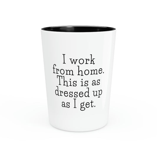 Shot Glass Party Ceramic Tequila Funny Worker From Home Men Women Gag Dress Employee Mom Husband Wife Working Pun