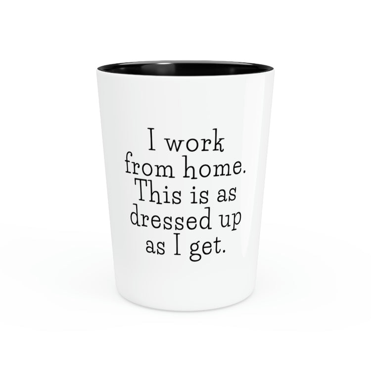 Shot Glass Party Ceramic Tequila Funny Worker From Home Men Women Gag Dress Employee Mom Husband Wife Working Pun