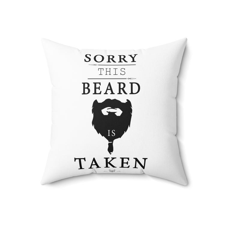 Sorry This Beard Is Taken Funny Graphic Men Women Spun Polyester Square Pillow