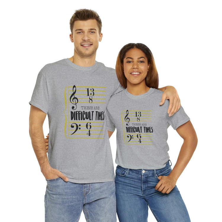 Shirt FunnyThese Are The Difficult Times Musician Pop Music Sarcastic Cool Statement  T-Shirt Unisex Heavy Cotton Tee