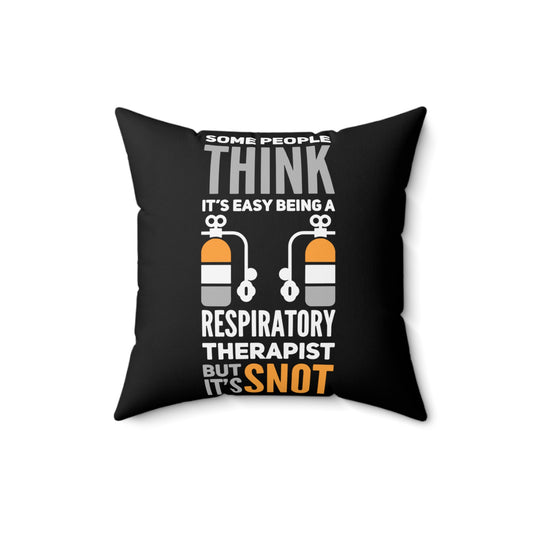 Novelty Respiratory Therapist Jobs Snot Easy Cute Pulmonologists Medicines Men Women T Shirt Spun Polyester Square Pillow