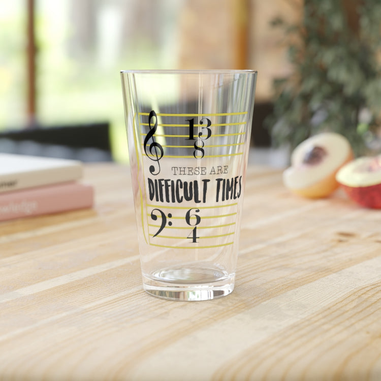 Beer Glass Pint 16oz  These Are The Difficult Times Funny Musician