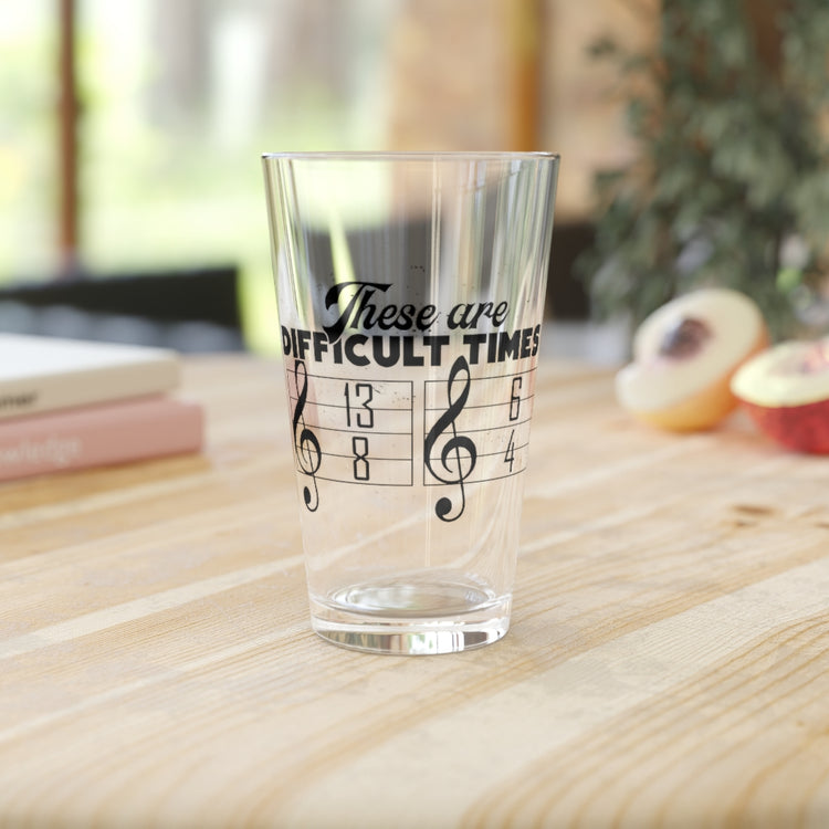 Beer Glass Pint 16oz  Hilarious These Are Difficulty Times Melodies Jingle Notes Novelty Musicians