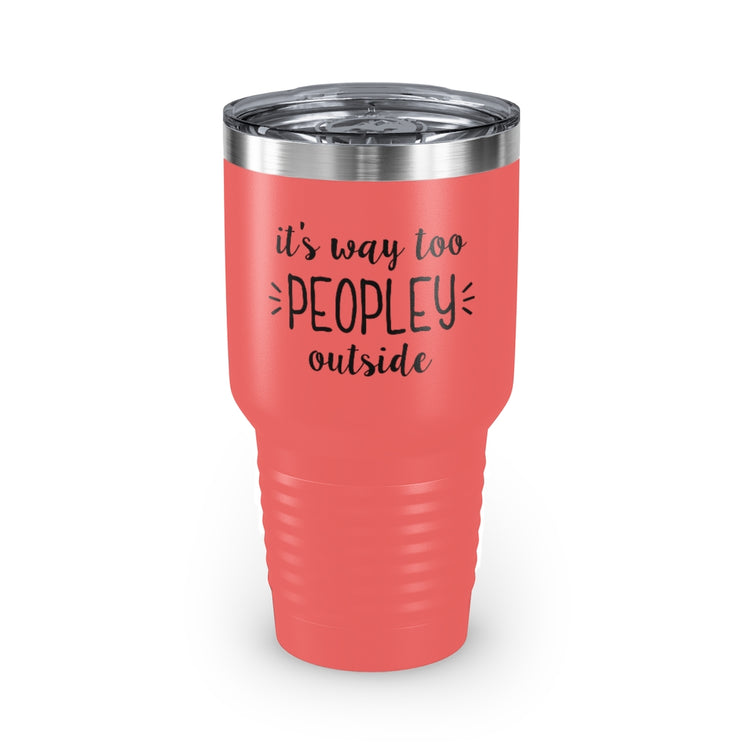 30oz Tumbler Stainless Steel Colors  Humorous Awkwardly Introverts Sarcastic Mockeries Line Pun Hilarious Ridiculous