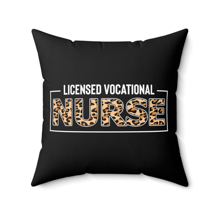 Novelty Licensed Vocational Nurse Nursing Medical Worker Hilarious Medicine Field Staff Expert Patients Carer Spun Polyester Square Pillow