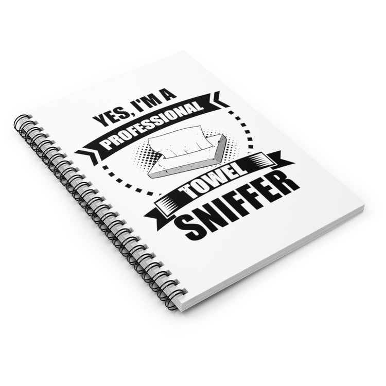 Spiral Notebook Funny I'm a Professional Towel Sniffer Snif Test Enthusiasts Humorous Scent