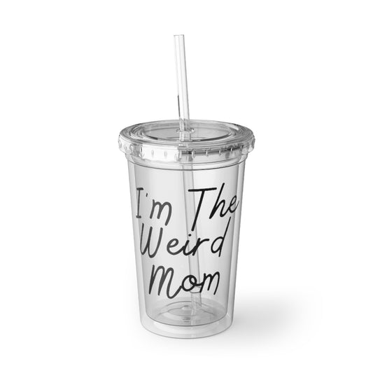16oz Plastic Cup Double Wall Insulated Tumbler with Lid and Straw Novelty I'm Weird Mom Personality Mothers Funny Saying Hilarious Weird