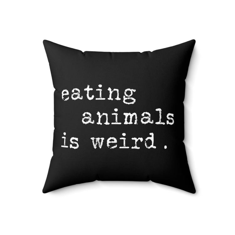 Humorous Vegetarians Cute Vegan Diet TShirt Gift | Funny Eating Non-Plants Is Weird Quote Men Women T Shirt Spun Polyester Square Pillow