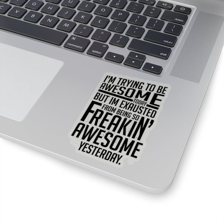 Sticker Decal Hilarious Awesome Today Inspirational Motivative Sayings Novelty Uplifting Stickers For Laptop Car