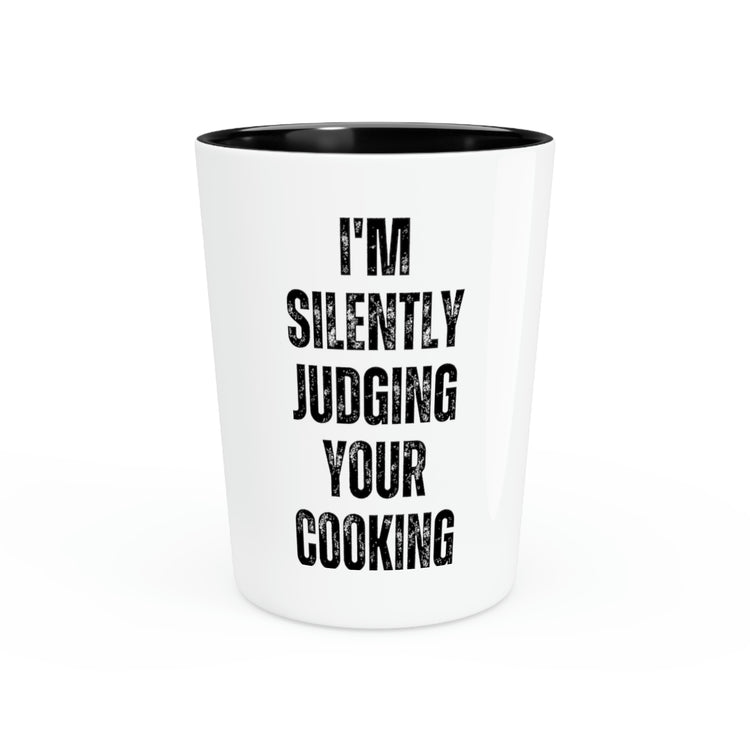 Shot Glass Party Ceramic Tequila Hilarious Saying I'm Silently Judging Your Cooking Women Fun Chef Cook Husband Mom