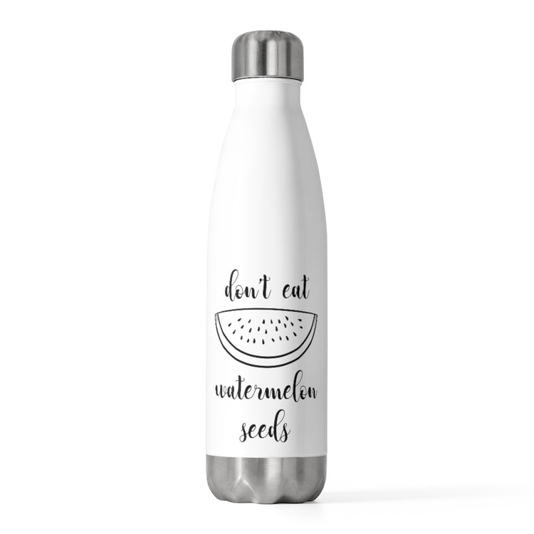 20oz Insulated Bottle  Don't Eat Watermelon Seed Womens