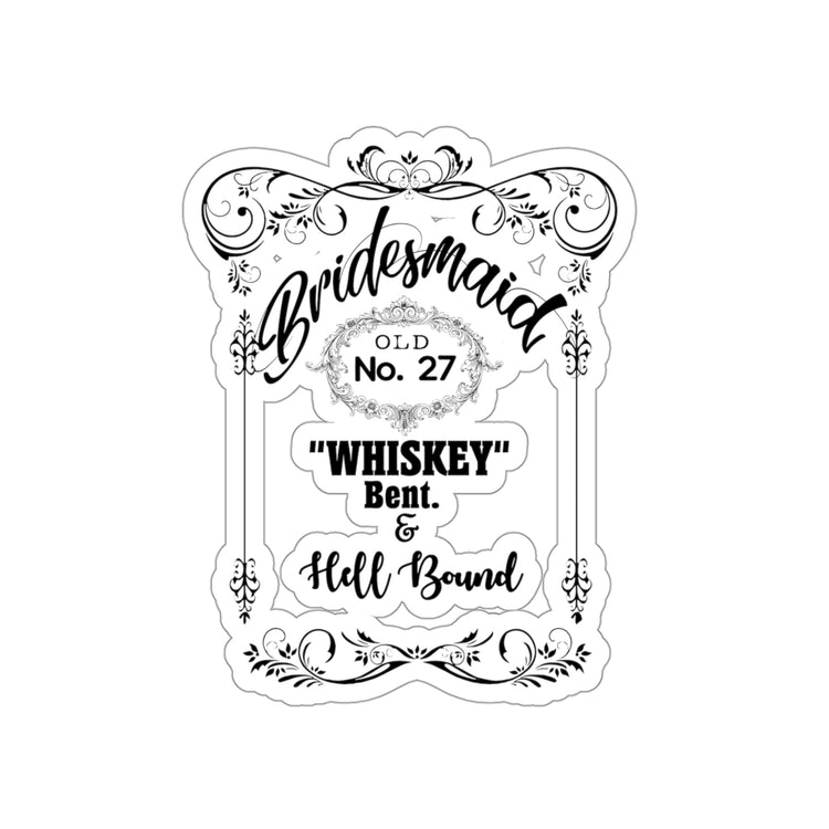 Sticker Decal Funny Bridal Drinking Bachelorettes Statements Wedding Bride Hilarious Bridesmaids  Whiskey