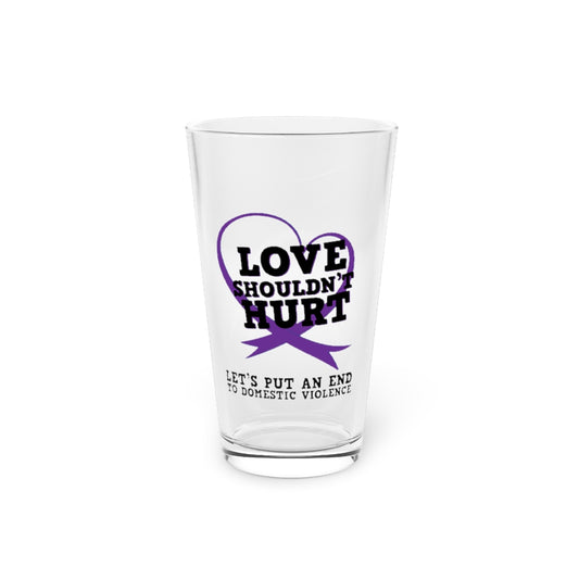 Beer Glass Pint 16oz  Ending Domestic Violence Inspirational Quote
