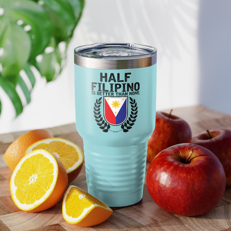 30oz Tumbler Stainless Steel Colors Novelty Half Filipino Is Betters Than None Pinoy Pride Lover Hilarious