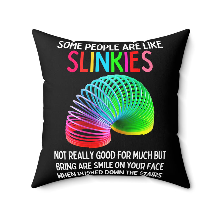 Funny Saying Some People are like Slinkies Sarcastic Gag Novelty Women Men Sayings Instrovert Sassy Sarcasm Pun Spun Polyester Square Pillow